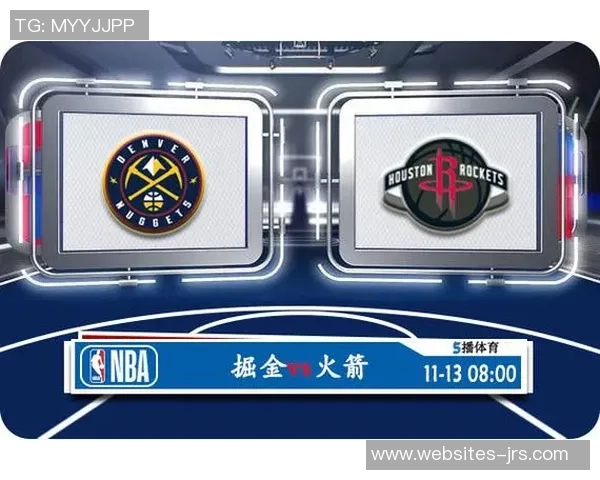今日直播NBA掘金对阵火箭精彩赛事回顾与分析